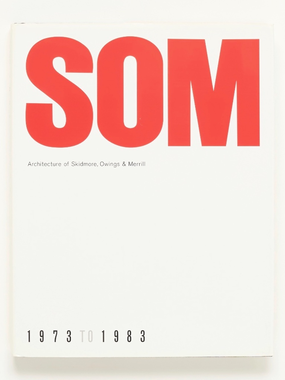 SOM: Architecture of Skidmore, Owings & Merrill, 1973-1983 - Albert Bush Brown
